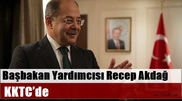 Başbakan Yardımcısı Recep Akdağ KKTC'de