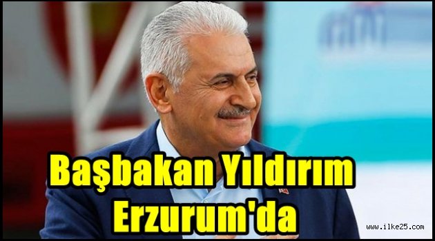 Başbakan Yıldırım Erzurum'da