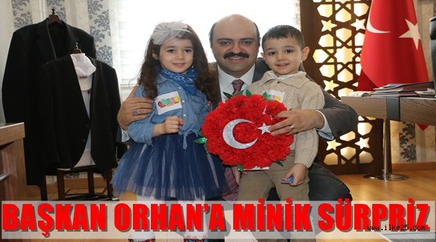 BAŞKAN ORHAN'A MİNİK SÜRPRİZ