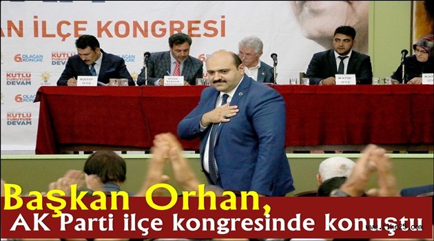 Başkan Orhan, AK Parti ilçe kongresinde konuştu
