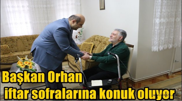 Başkan Orhan iftar sofralarına konuk oluyor