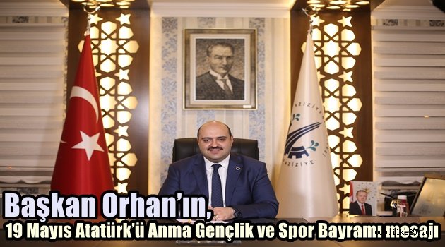 Başkan Orhan'ın, 19 Mayıs Atatürk'ü Anma Gençlik ve Spor Bayramı mesajı