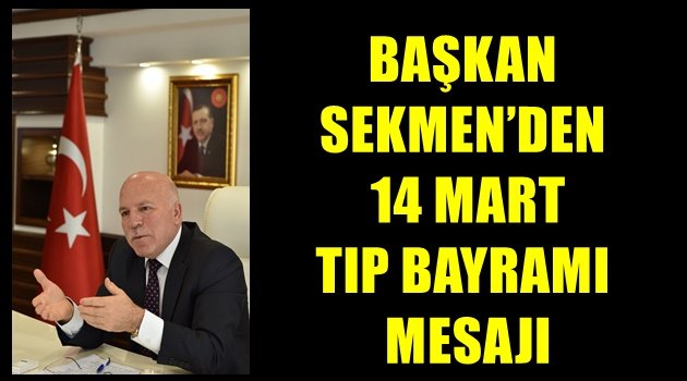 Başkan Sekmen'den 14 Mart Tıp Bayramı Mesajı