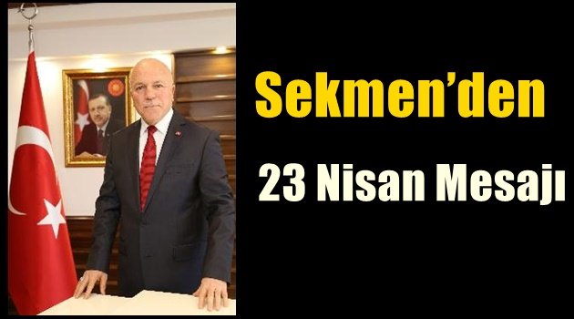 Başkan Sekmen'den 23 Nisan Mesaj