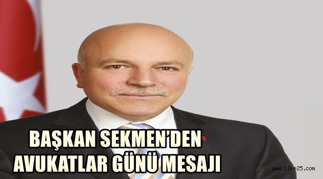 BAŞKAN SEKMEN'DEN AVUKATLAR GÜNÜ MESAJI