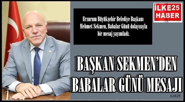 BAŞKAN SEKMEN'DEN BABALAR GÜNÜ MESAJI