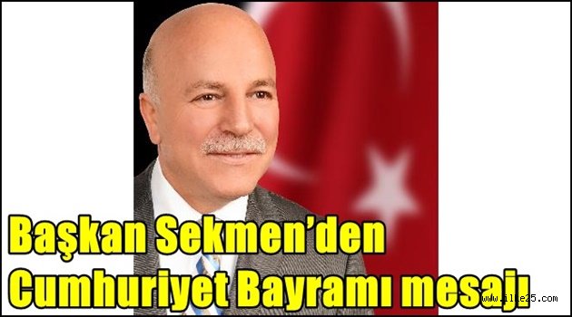 Başkan Sekmen'den Cumhuriyet Bayramı mesajı