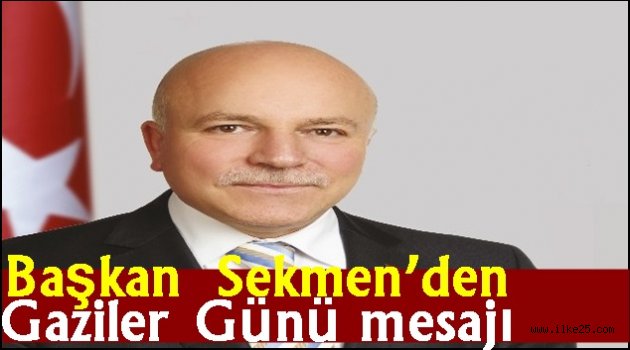 Başkan Sekmen'den Gaziler Günü mesajı