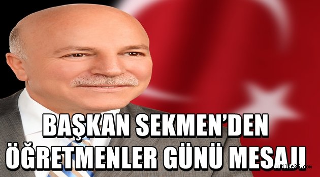 BAŞKAN SEKMEN'DEN ÖĞRETMENLER GÜNÜ MESAJI