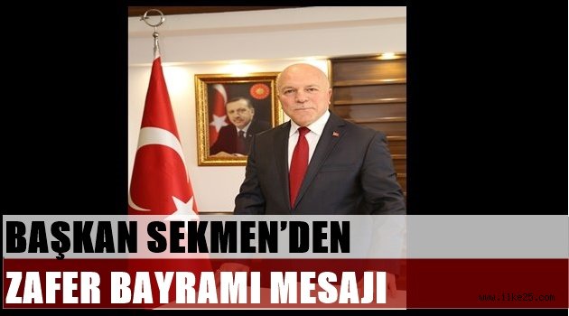 BAŞKAN SEKMEN'DEN ZAFER BAYRAMI MESAJI