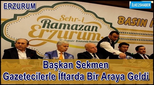 Başkan Sekmen Gazetecilerle İftarda Bir Araya Geldi