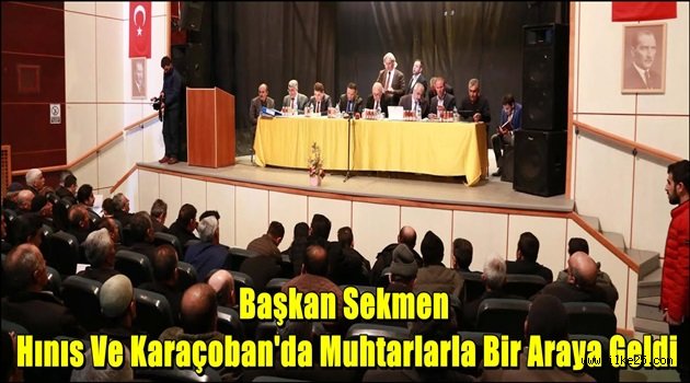 Başkan Sekmen Hınıs Ve Karaçoban'da Muhtarlarla Bir Araya Geldi