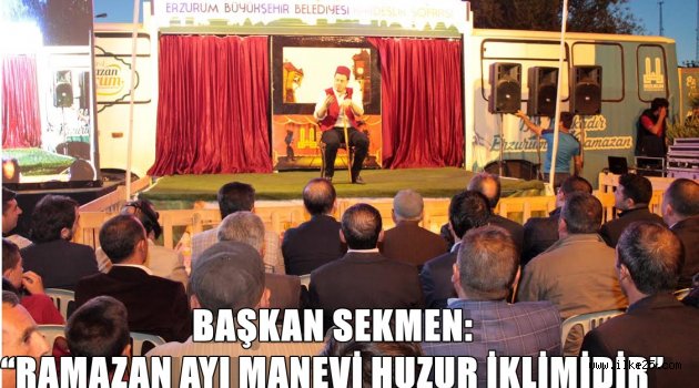 BAŞKAN SEKMEN: "RAMAZAN AYI MANEVİ HUZUR İKLİMİDİR"