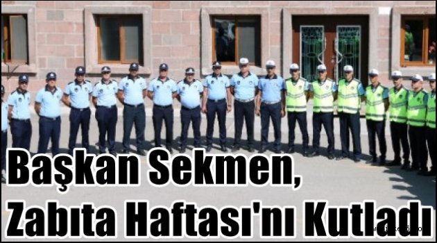 Başkan Sekmen, Zabıta Haftası'nı Kutladı