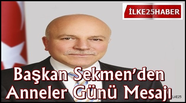 Başkan Sekmen'den Anneler Günü Mesajı