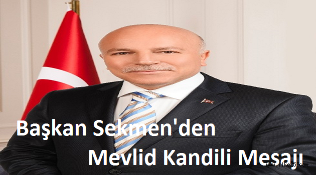 Başkan Sekmen'den Mevlid Kandili Mesajı