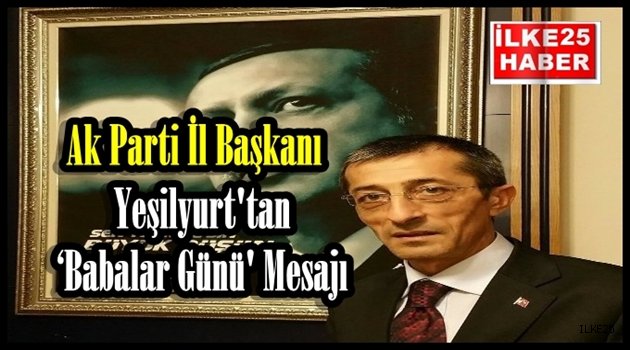 Başkan Yeşilyurt'tan 'Babalar Günü' Mesajı