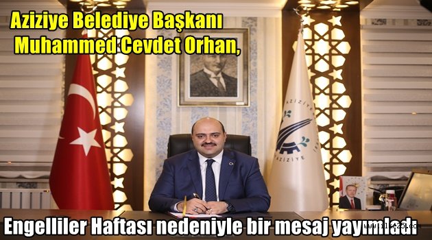 Başkanı Muhammed Cevdet Orhan, Engelliler Haftası nedeniyle bir mesaj yayımladı