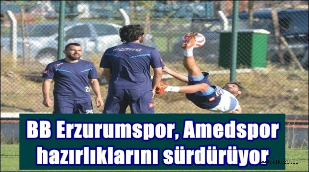 BB Erzurumspor, Amedspor  hazırlıklarını sürdürüyor