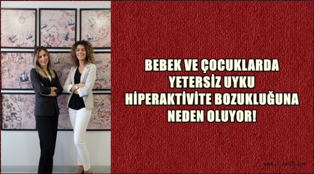 BEBEK VE ÇOCUKLARDA YETERSİZ UYKU HİPERAKTİVİTE BOZUKLUĞUNA NEDEN OLUYOR!