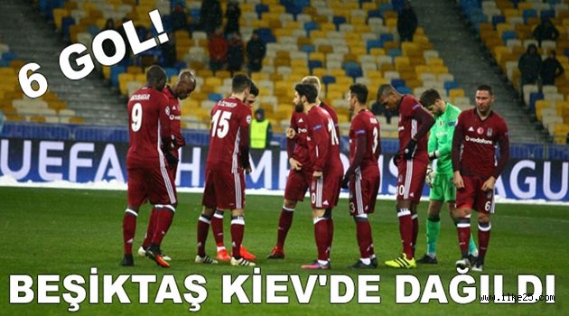 Beşiktaş Kiev'de dağıldı!