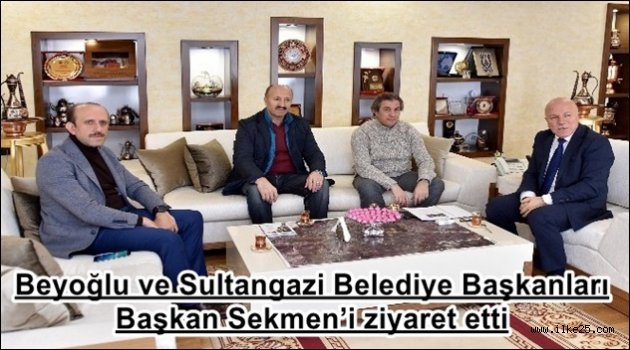 Beyoğlu ve Sultangazi Belediye Başkanları Başkan Sekmen'i ziyaret etti