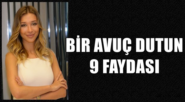 BİR AVUÇ DUTUN 9 FAYDASI