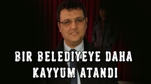 Bir belediyeye daha kayyum atandı