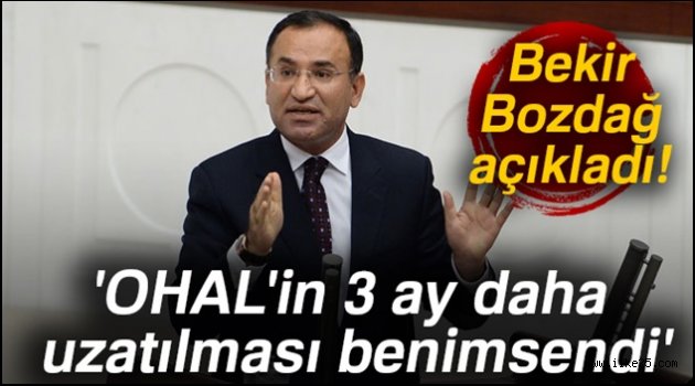 Bozdağ: 'OHAL'in 3 ay daha uzatılması benimsendi'