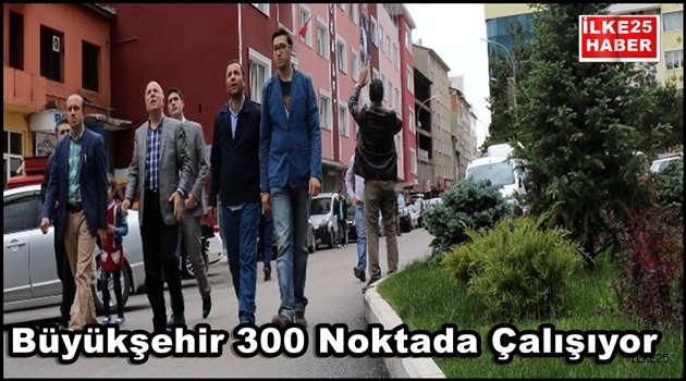 Büyükşehir 300 Noktada Çalışıyor