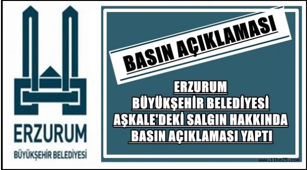 BÜYÜKŞEHİR BELEDİYESİ AŞKALE'DEKİ SALGIN HAKKINDA  BASIN AÇIKLAMASI