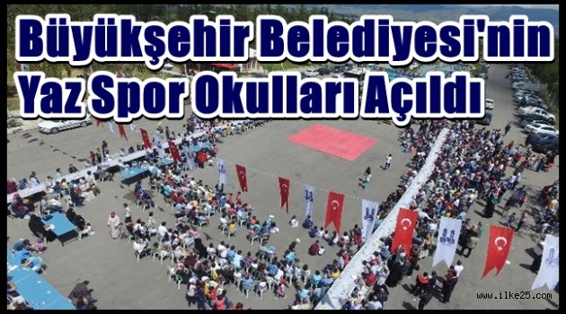 Büyükşehir Belediyesi'nin Yaz Spor Okulları Açıldı