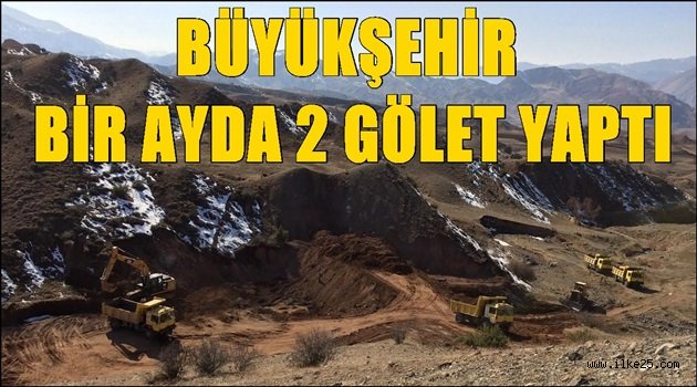 BÜYÜKŞEHİR BİR AYDA 2 GÖLET YAPTI