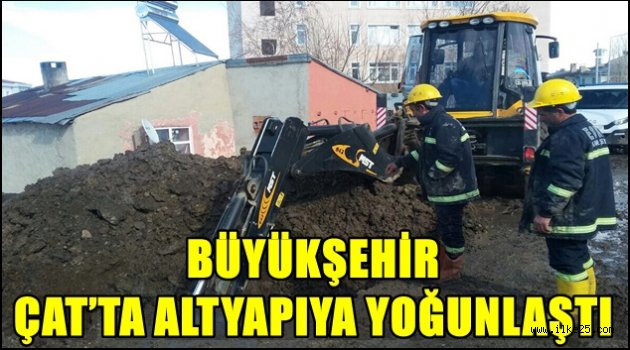 BÜYÜKŞEHİR ÇAT'TA ALTYAPIYA YOĞUNLAŞTI