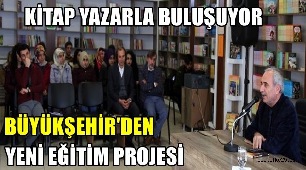 Büyükşehir'den yeni eğitim projesi: Kitap Yazarla Buluşuyor