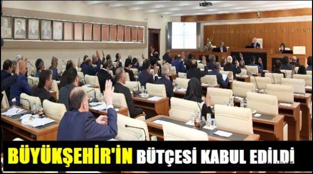 Büyükşehir'in bütçesi oy birliğiyle kabul edildi