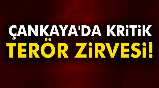 Çankaya'da kritik terör zirvesi!