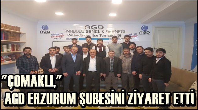 ÇOMAKLI ANADOLU GENÇLİK DERNEĞİ ERZURUM ŞUBESİNİ ZİYARET ETTİ