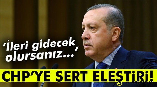 Cumhurbaşkanı Erdoğan'dan CHP'ye sert eleştiri