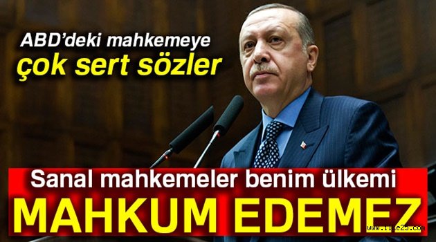 Cumhurbaşkanı Erdoğan: Sanal mahkemeler benim ülkemi mahkum edemez
