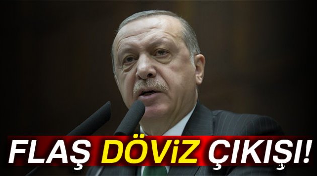 Cumhurbaşkanı Erdoğan'dan flaş döviz çıkışı