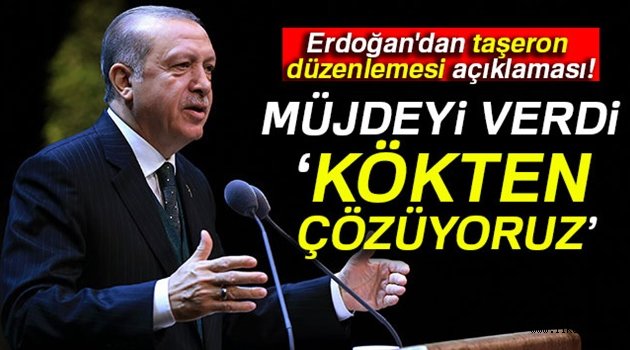 Cumhurbaşkanı Erdoğan'dan taşeron düzenlemesi açıklaması!