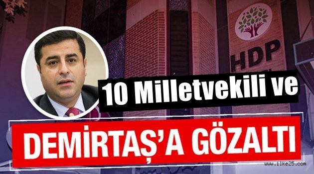  Demirtaş ve Yüksekdağ  gözaltına Alındı