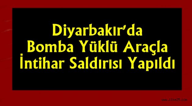 Diyarbakır'da Bomba Yüklü Araçla İntihar Saldırısı Yapıldı