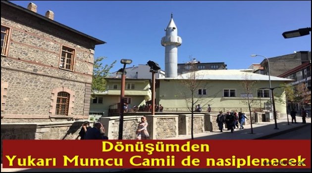 Dönüşümden Yukarı Mumcu Camii de nasiplenecek