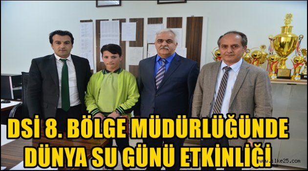 DSİ 8. BÖLGE MÜDÜRLÜĞÜNDE DÜNYA SU GÜNÜ ETKİNLİĞİ