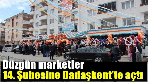 Düzgün marketler 14. Şubesine Dadaşkent'te açtı