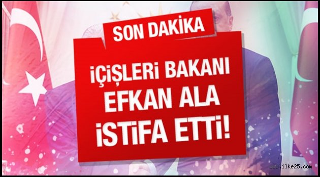 EFGAN ALA İSTİFA ETTİ