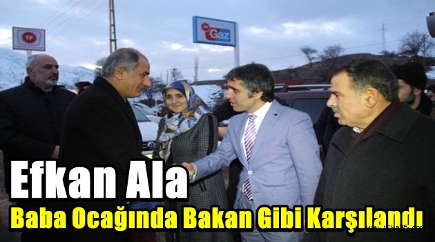 Efkan Ala Baba Ocağında Bakan Gibi Karşılandı