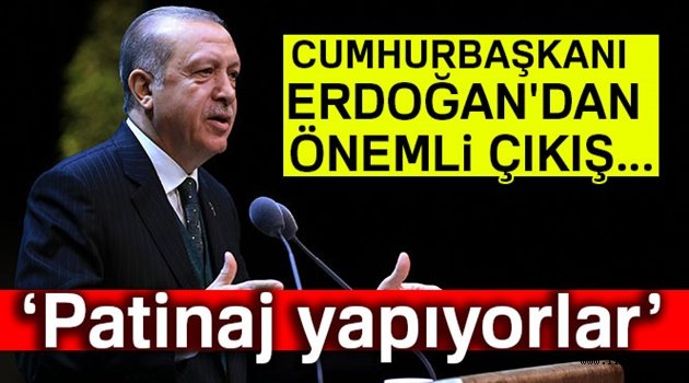 Erdoğan'dan önemli çıkış: Patinaj yapıyorlar